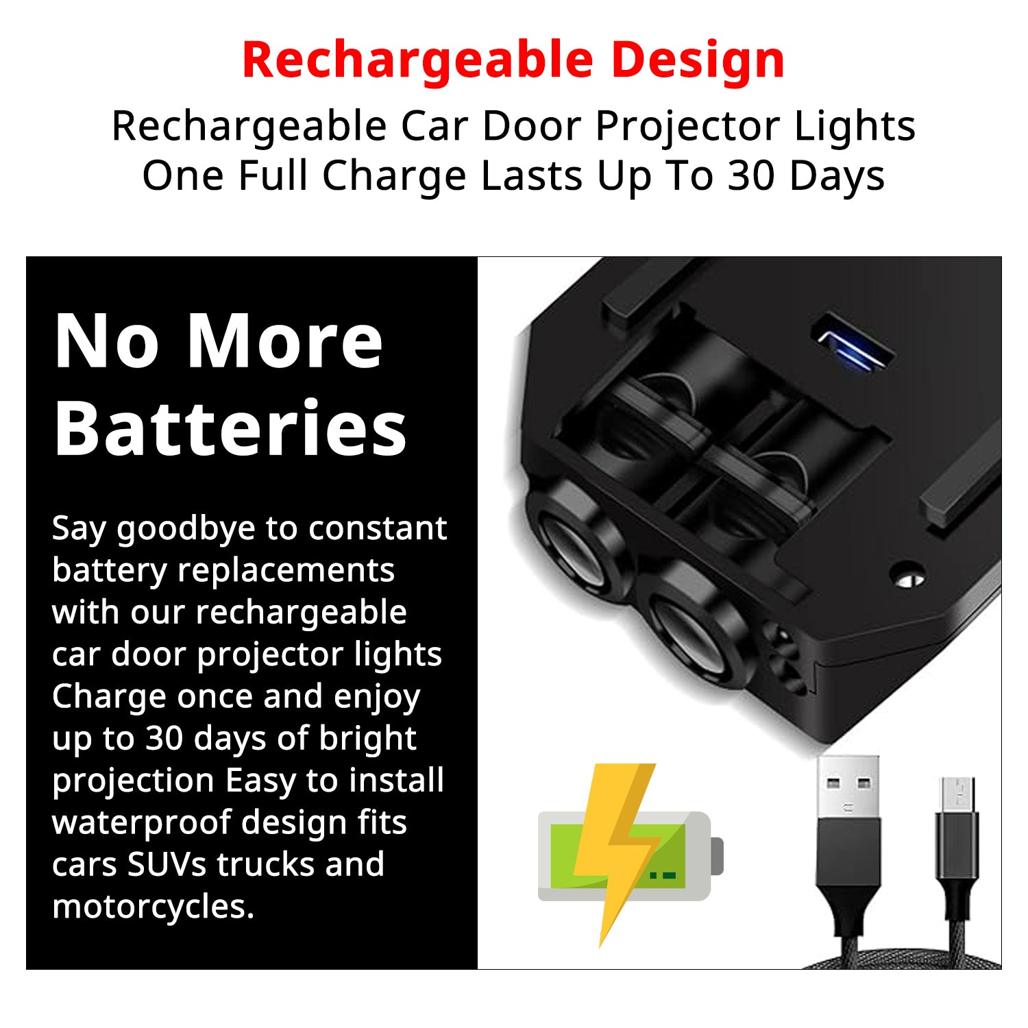 USB rechargeable car door projector light removes the need for disposable batteries and can last up to 30 days per charge.